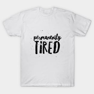 PERMANENTLY TIRED T-Shirt